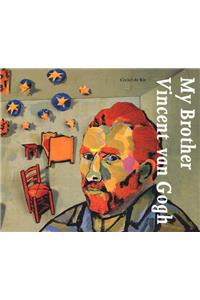 My Brother Vincent Van Gogh