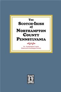 Scotch-Irish of Northampton County, Pennsylvania.