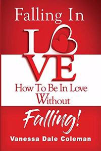 Falling In Love - How To Be In Love Without Falling