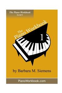The Piano Workbook: A Resource and Guide for Students in Ten Levels: Level 1 Rcme Edition