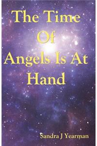 The Time Of Angels Is At Hand