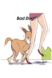 Bad Dog?