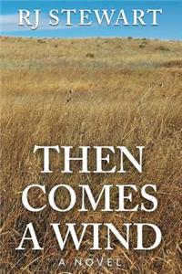 Then Comes A Wind
