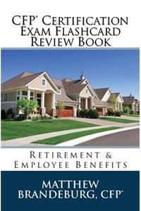 CFP Certification Exam Flashcard Review Book: Retirement & Employee Benefits (2017 Edition)