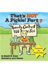 That's NOT A Pickle! Part 7