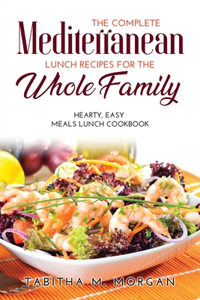 The Complete Mediterranean Lunch Recipes for the Whole Family