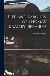 Life and Labours of Thomas Brassey, 1805-1870