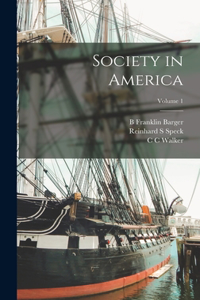 Society in America; Volume 1