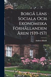 Borgå Läns Sociala Och Ekonomiska Förhållanden Åren 1539-1571