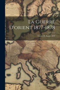 Guerre D'orient 1877-1878; Guerre De Bosnie 1878