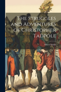 Struggles and Adventures of Christopher Tadpole