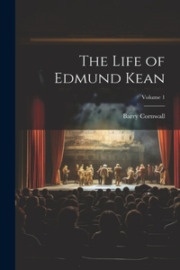 Life of Edmund Kean; Volume 1