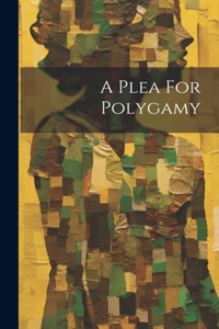 Plea For Polygamy
