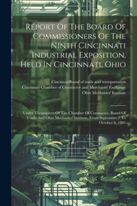 Report Of The Board Of Commissioners Of The Ninth Cincinnati Industrial Exposition, Held In Cincinnati, Ohio