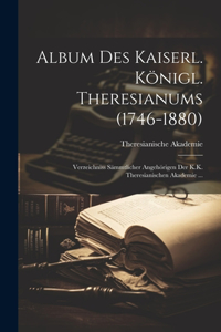 Album Des Kaiserl. Königl. Theresianums (1746-1880)