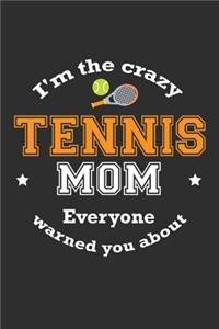 I'm The Crazy Tennis Mom Everyone Warned You About: 100 page 6 x 9 Blank lined journal for Mom sport lovers perfect Gift to jot down his ideas and notes