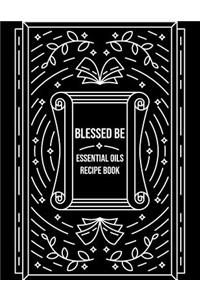 Blessed Be Essential Oils Recipe Book
