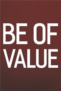Be Of Value