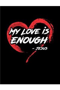 My Love Is Enough -Jesus