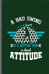 A bad Swing is a Better than a bad Attitude