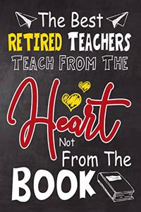The Best Retired Teachers teach from the heart not from the book