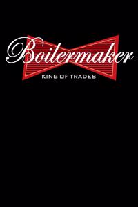 Boilermaker King of Trades