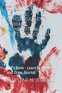 Draw and Write Journal (Kindergarten Primary Composition Notebook/Journal)