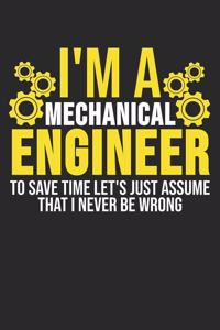 I'm A Mechanical Engineer To Save Time Let's Just Assume That I Never Be Wrong: 6 x 9 Dotted Dot Grid Notebook for Engineers, Mechanics & Mechanical Engineering