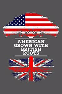American Grown With British Roots