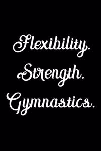 Flexibility Strength Gymnastics