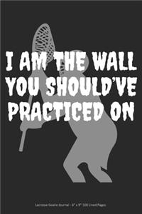 I Am the Wall You Should've Practiced On