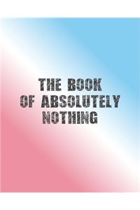 The Book of Absolutely Nothing