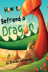 How to Befriend a Dragon