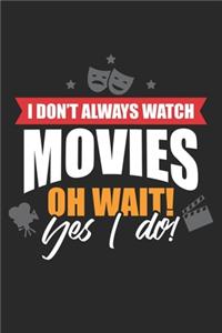 I don't always watch movies