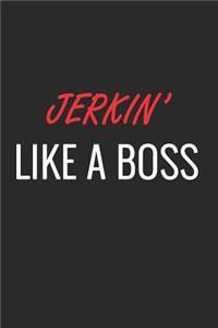 Jerkin' Like a Boss