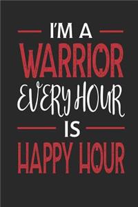 I'm a Warrior Every Hour Is Happy Hour