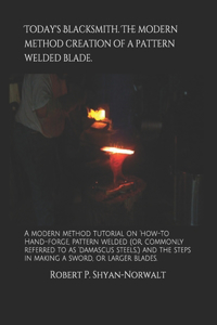 Today's Blacksmith. The modern method creation of a pattern welded blade.