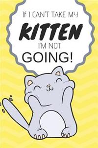 If I Can't Take My Kitten I'm Not Going