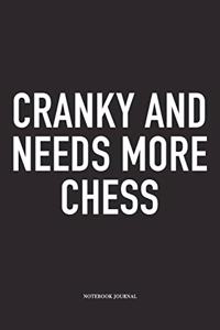Cranky and Needs More Chess