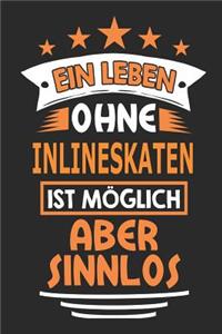 Ein Leben ohne Inlineskaten ist möglich aber sinnlos