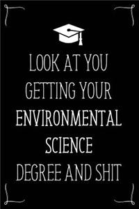 Look At You Getting Your Environmental Science Degree And Shit