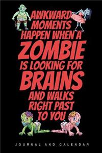 Awkward Moments Happen When A Zombie Is Looking For Brains And Walks Right Past To You