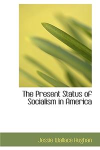 The Present Status of Socialism in America