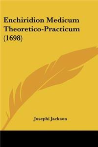 Enchiridion Medicum Theoretico-Practicum (1698)