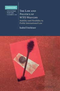 Law and Politics of Wto Waivers