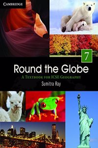 Round The Globe: A Textbook for ICSE Geography, Student Book 7