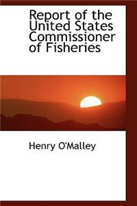 Report of the United States Commissioner of Fisheries