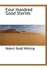 Four Hundred Good Stories