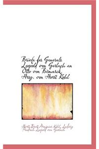 Briefe Des Generals Leopold Von Gerlach an Otto Von Bismarck. Hrsg. Von Horst Kohl