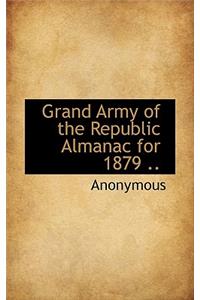 Grand Army of the Republic Almanac for 1879 ..